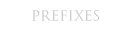 Prefixes
